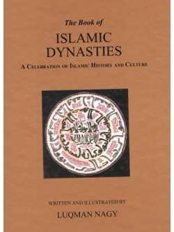THE BOOK OF ISLAMIC DYNASTIES "A CELEBRATION OF ISLAMIC HISTORY & CULTURE"